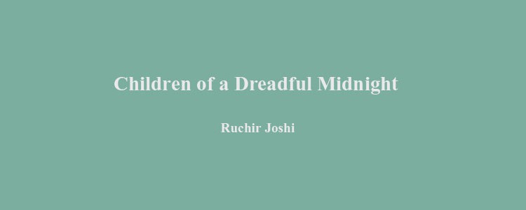 Children of a Dreadful Midnight, Ruchir Joshi (31 Jan 2013)