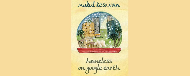 Mukul Kesavan, “Homeless on Google Earth”