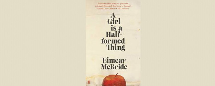 Eimear McBride, “A Girl is a Half-formed Thing”