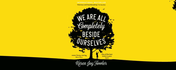 Karen Jay Fowler, ” We Are All Completely Beside Ourselves”