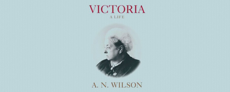 A. N. Wilson, “Victoria: A Life”